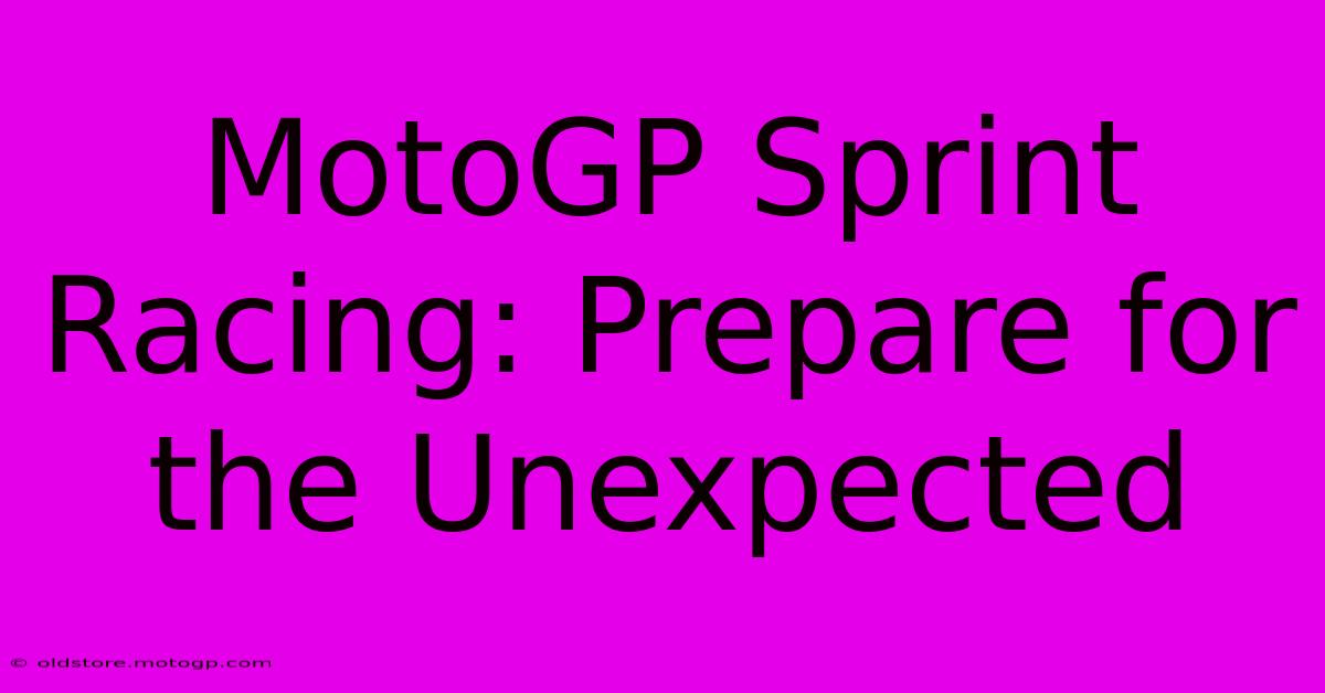 MotoGP Sprint Racing: Prepare For The Unexpected