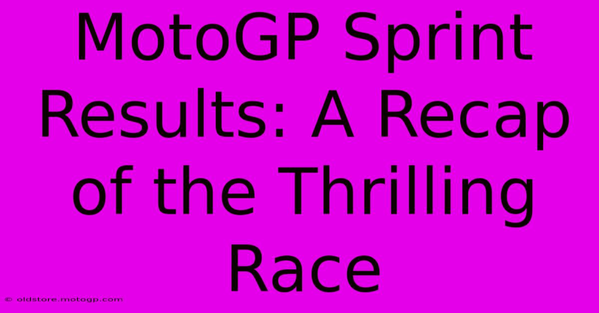 MotoGP Sprint Results: A Recap Of The Thrilling Race