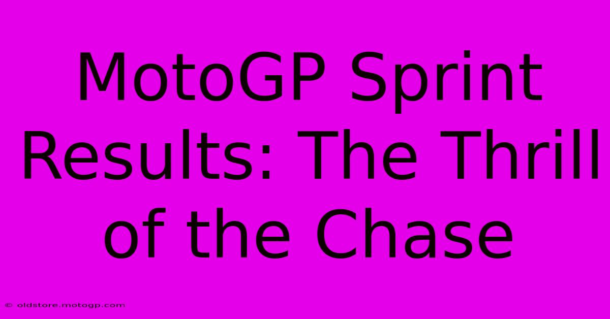 MotoGP Sprint Results: The Thrill Of The Chase