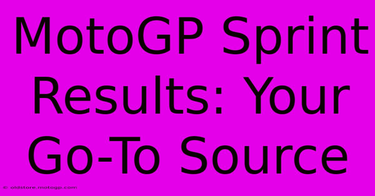 MotoGP Sprint Results: Your Go-To Source