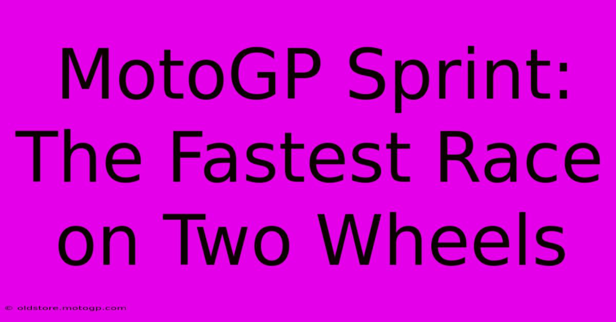 MotoGP Sprint:  The Fastest Race On Two Wheels