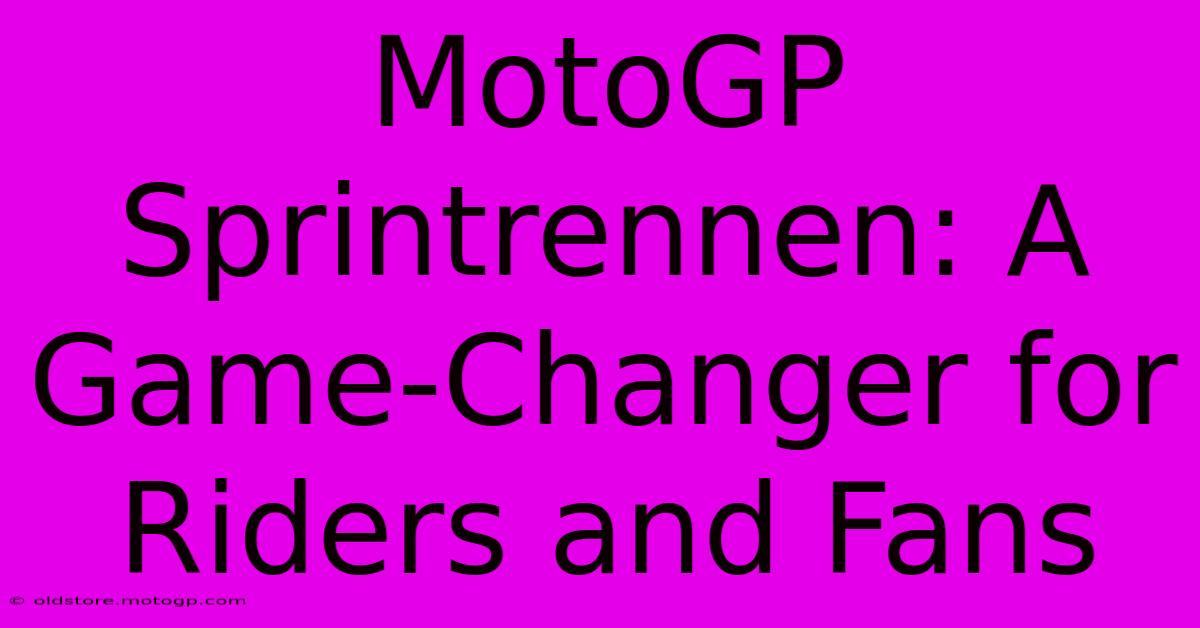 MotoGP Sprintrennen: A Game-Changer For Riders And Fans