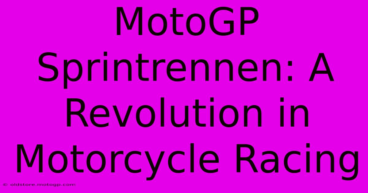 MotoGP Sprintrennen: A Revolution In Motorcycle Racing