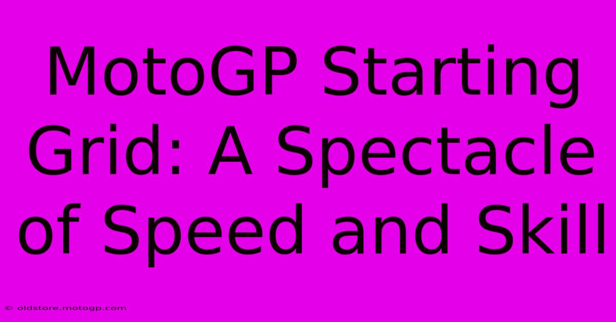 MotoGP Starting Grid: A Spectacle Of Speed And Skill