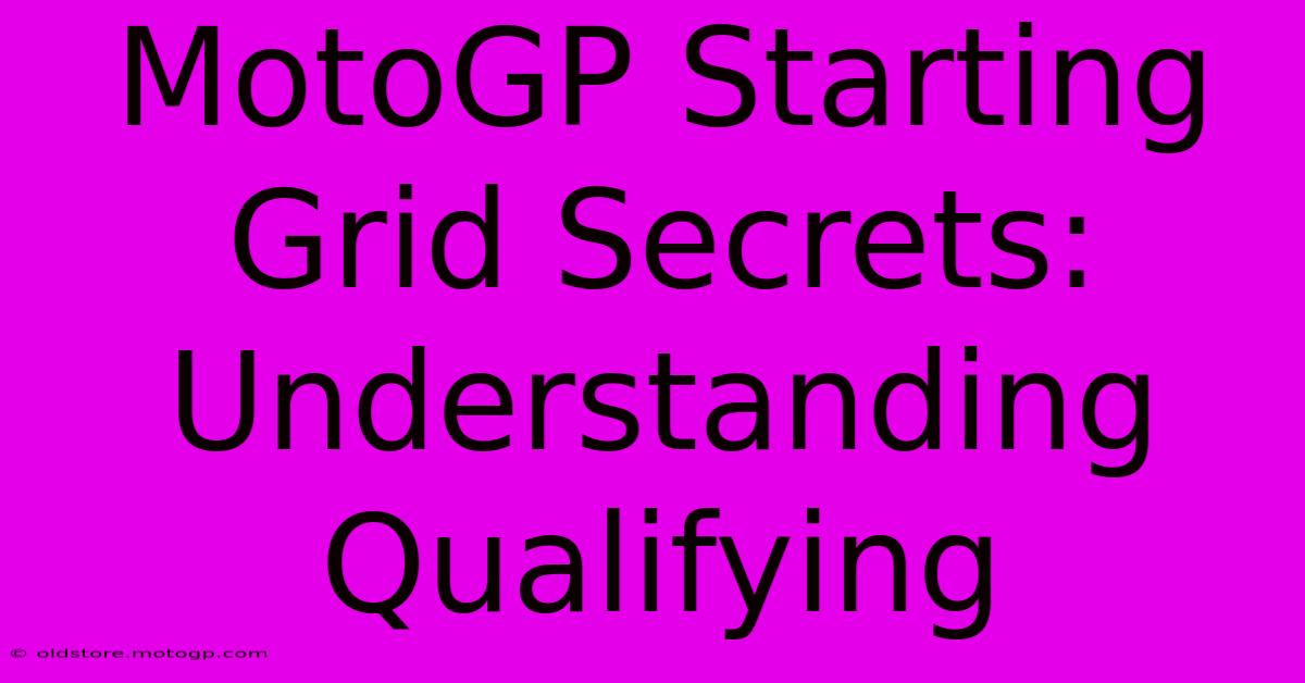 MotoGP Starting Grid Secrets: Understanding Qualifying