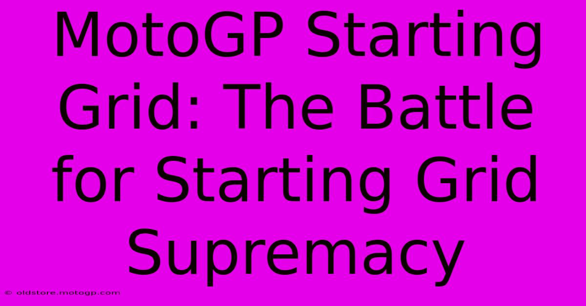 MotoGP Starting Grid: The Battle For Starting Grid Supremacy