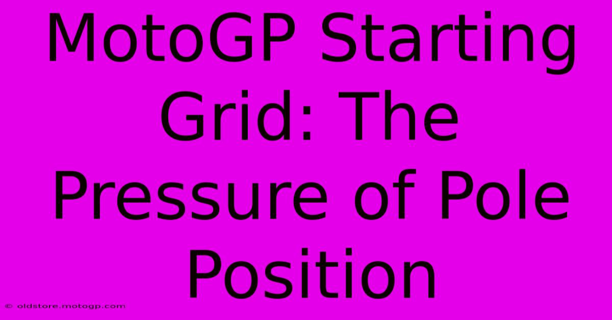 MotoGP Starting Grid: The Pressure Of Pole Position