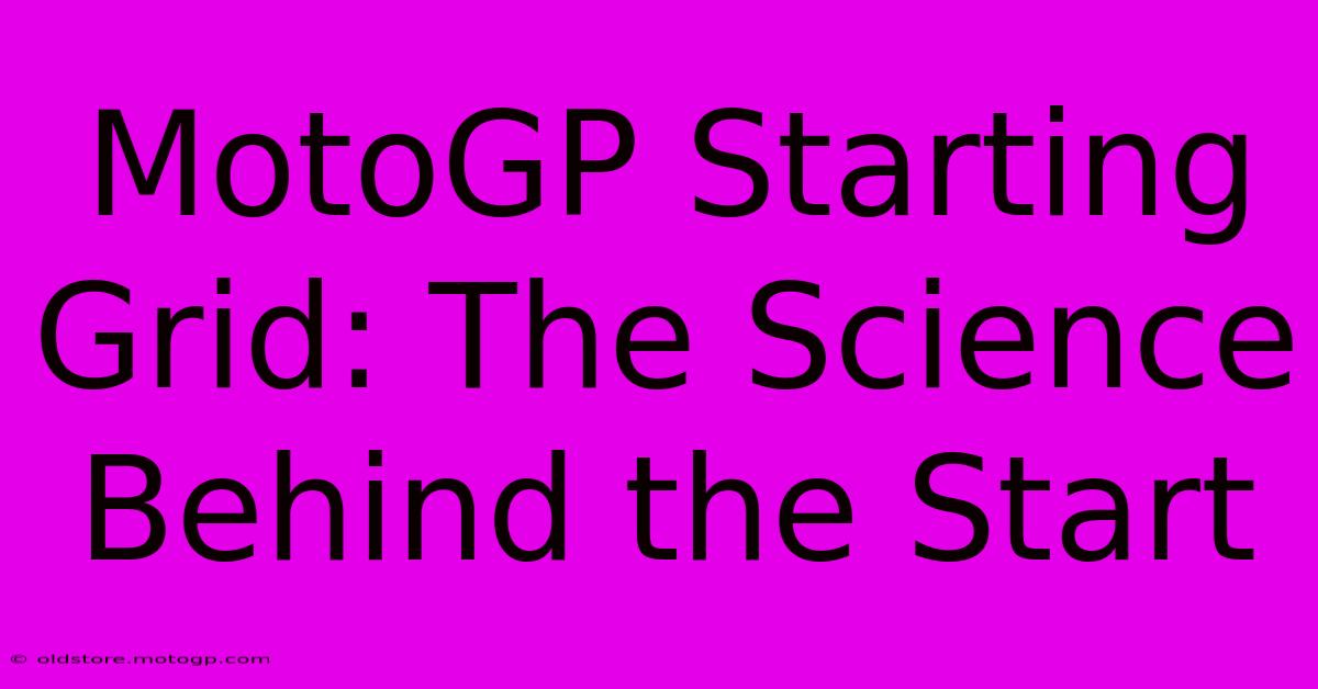 MotoGP Starting Grid: The Science Behind The Start