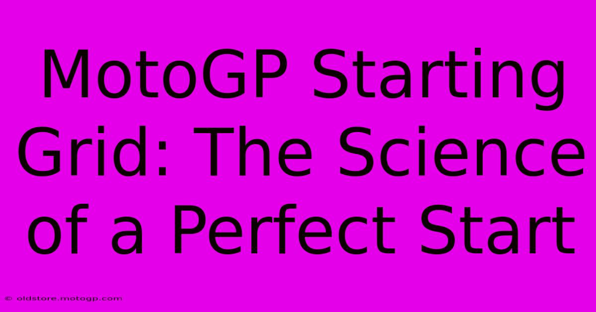 MotoGP Starting Grid: The Science Of A Perfect Start