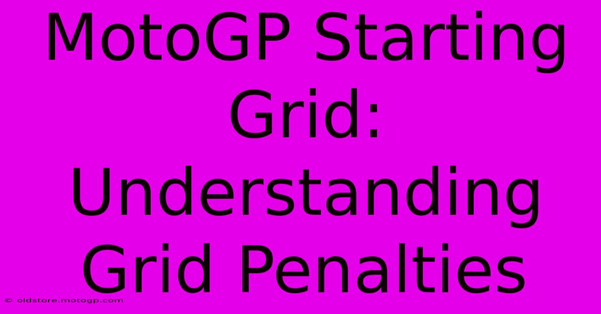 MotoGP Starting Grid: Understanding Grid Penalties