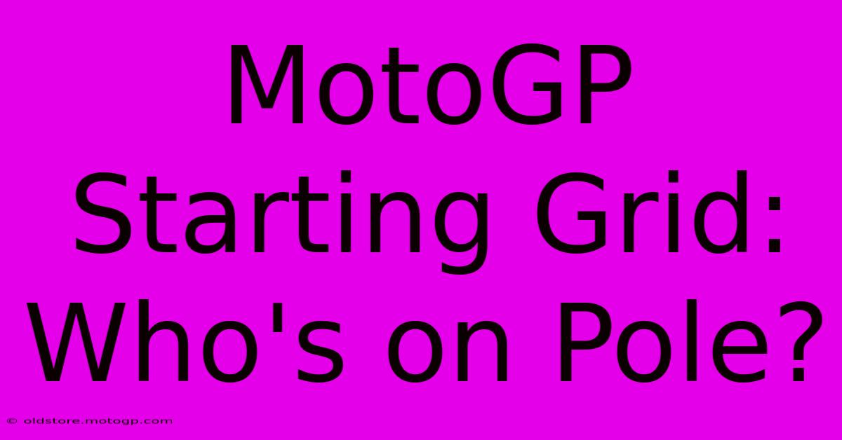 MotoGP Starting Grid: Who's On Pole?