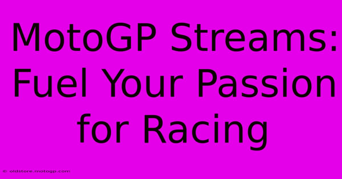 MotoGP Streams: Fuel Your Passion For Racing