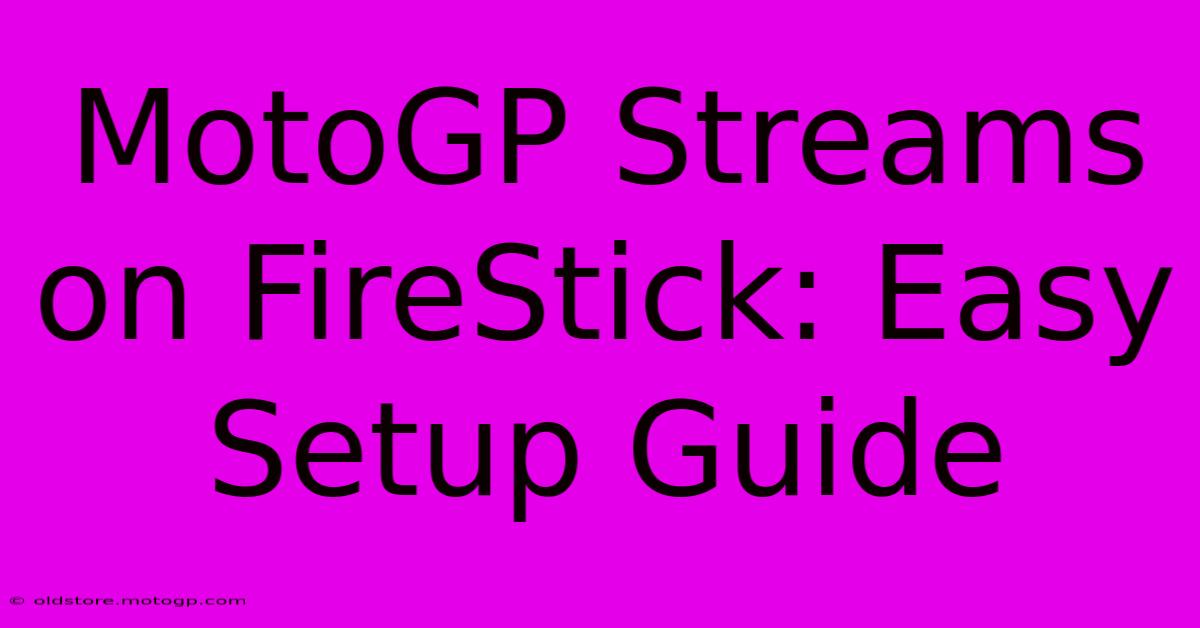 MotoGP Streams On FireStick: Easy Setup Guide