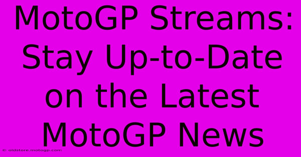 MotoGP Streams: Stay Up-to-Date On The Latest MotoGP News