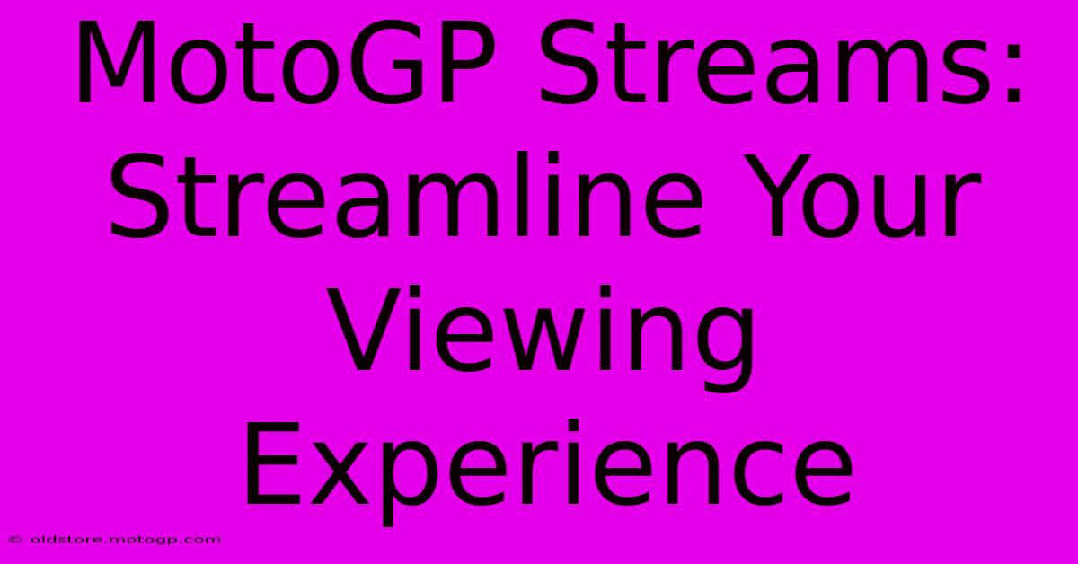 MotoGP Streams: Streamline Your Viewing Experience