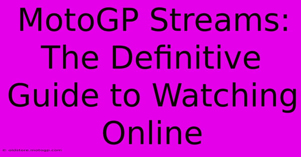 MotoGP Streams: The Definitive Guide To Watching Online