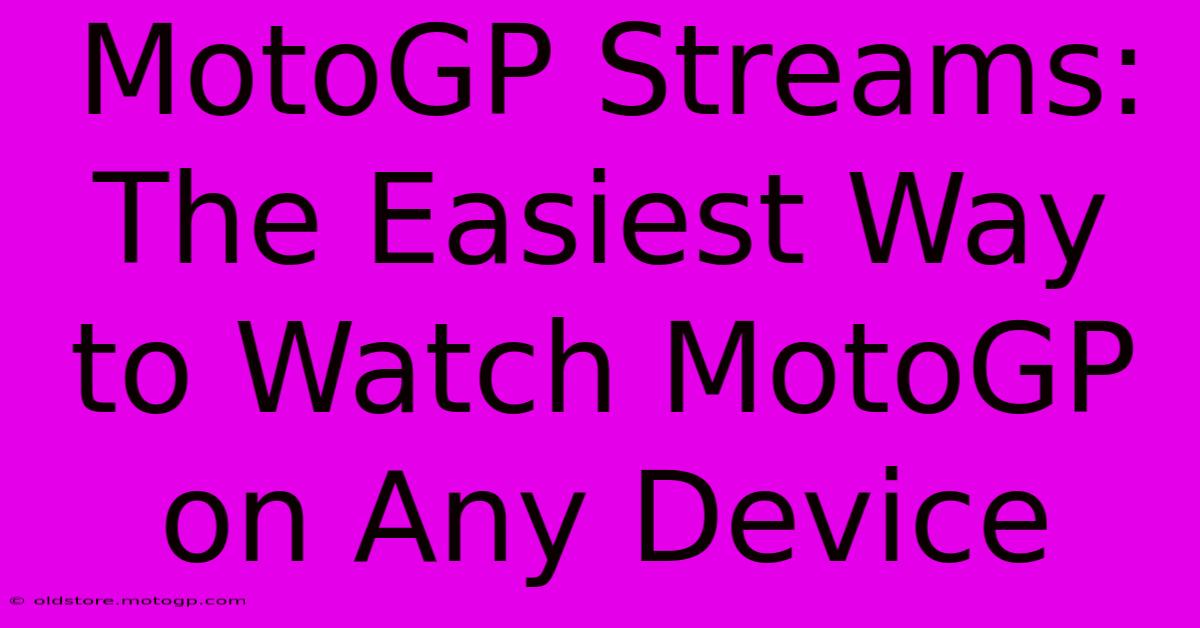 MotoGP Streams: The Easiest Way To Watch MotoGP On Any Device