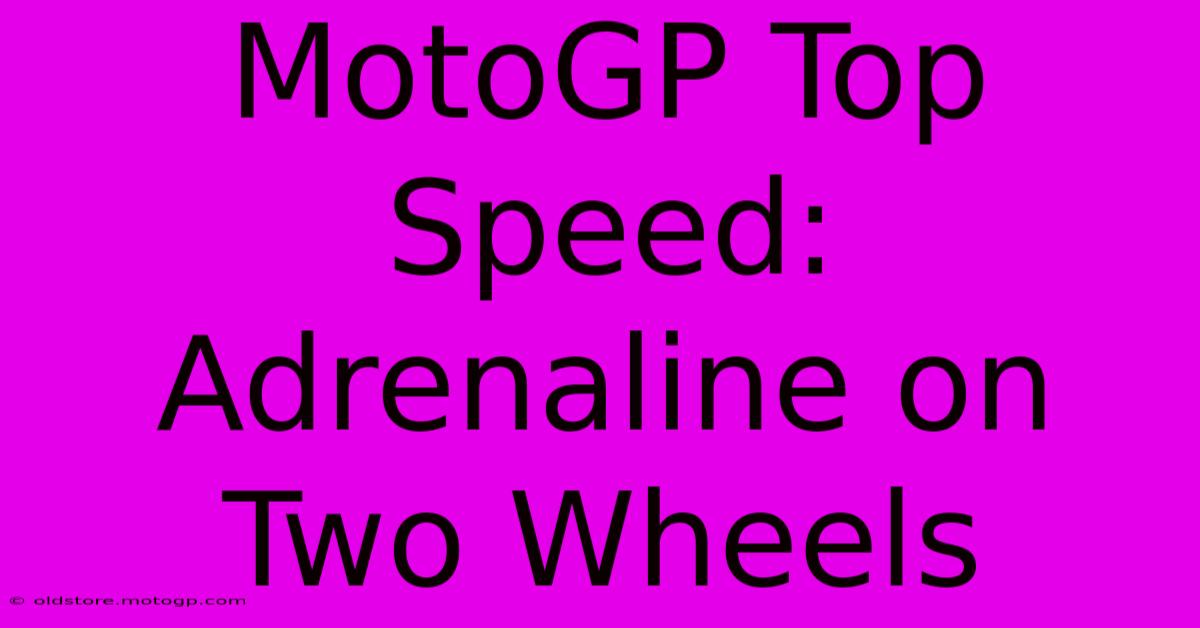 MotoGP Top Speed: Adrenaline On Two Wheels