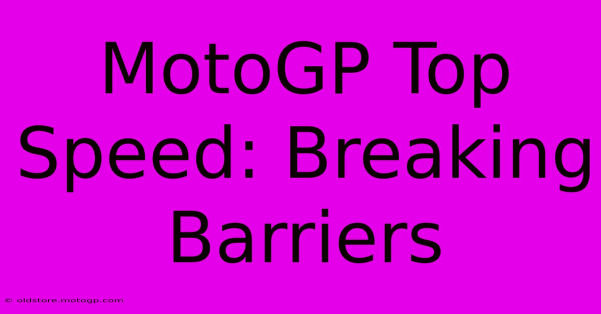 MotoGP Top Speed: Breaking Barriers