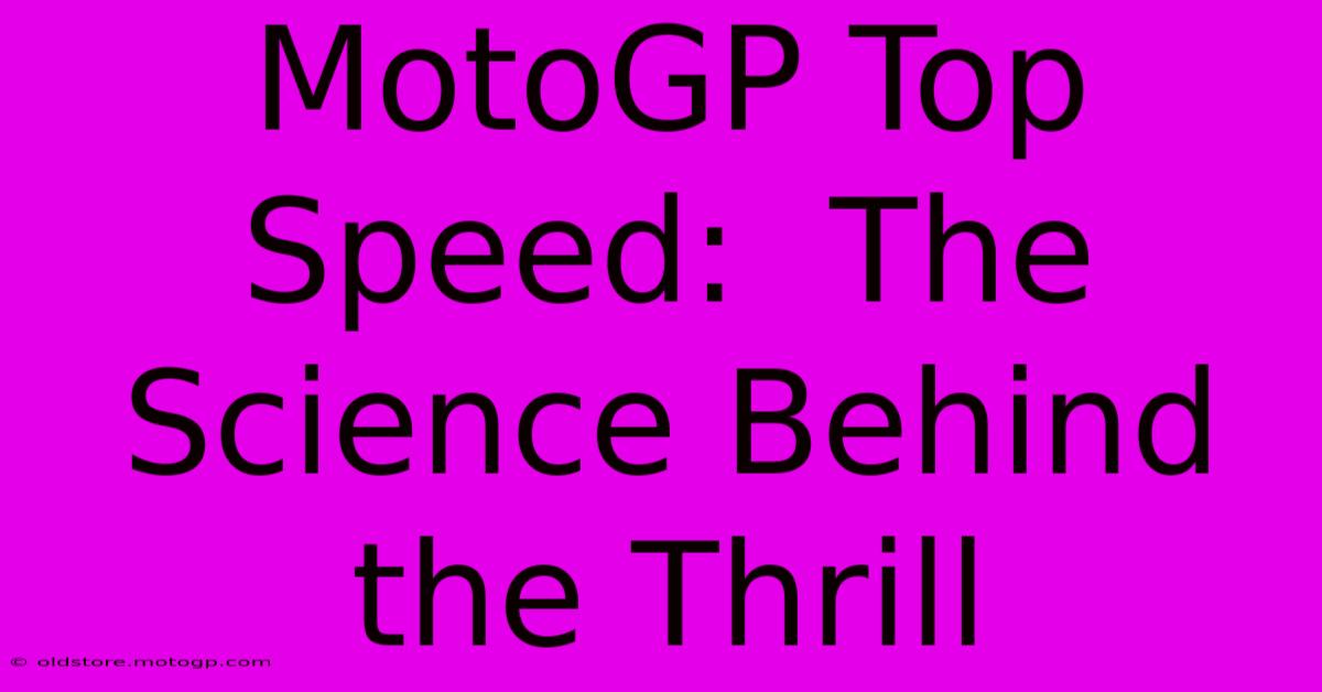 MotoGP Top Speed:  The Science Behind The Thrill