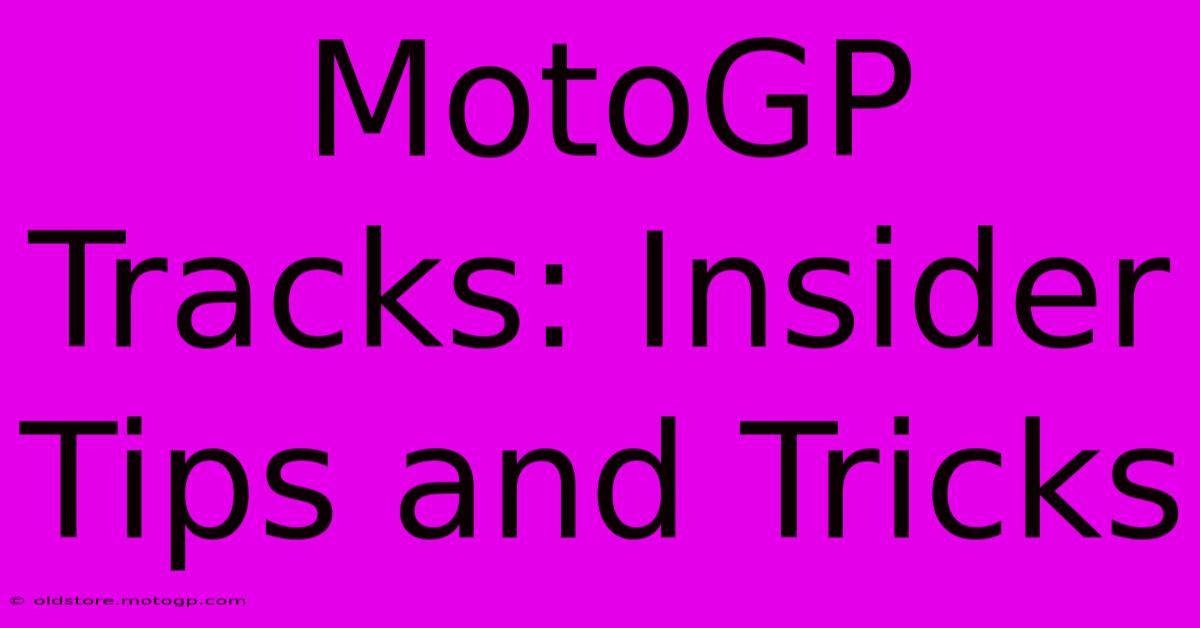 MotoGP Tracks: Insider Tips And Tricks