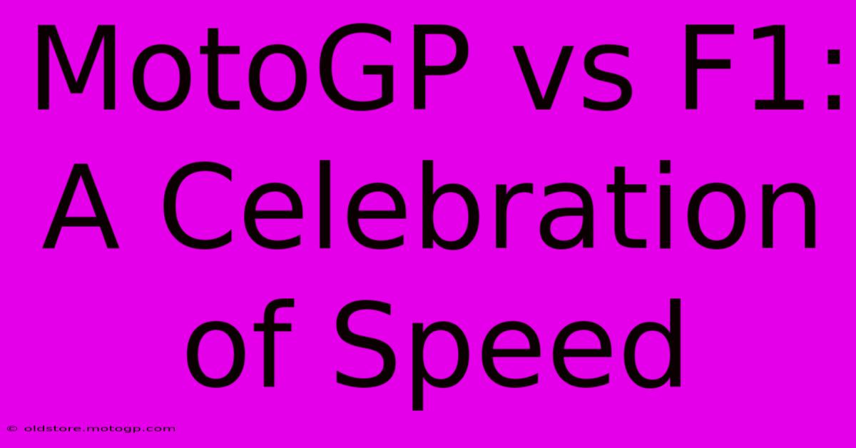 MotoGP Vs F1: A Celebration Of Speed