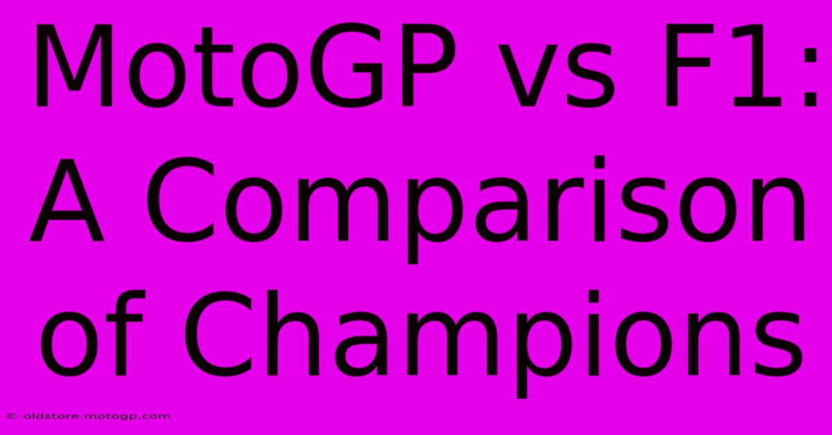 MotoGP Vs F1: A Comparison Of Champions