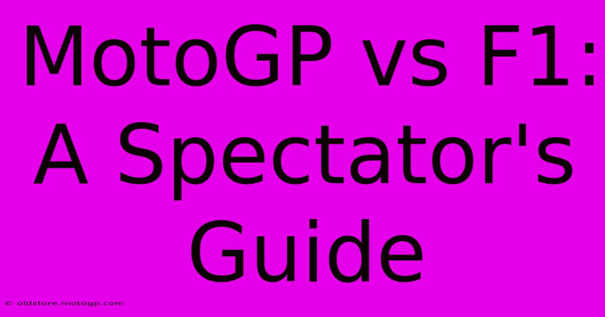 MotoGP Vs F1: A Spectator's Guide