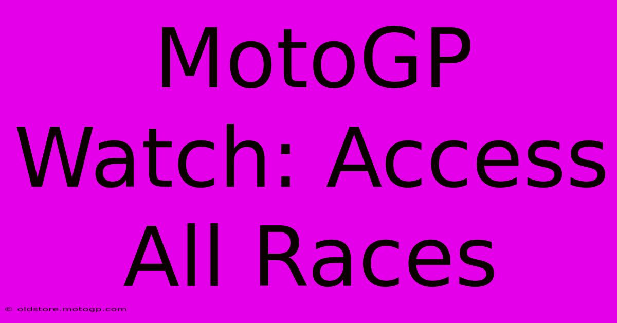 MotoGP Watch: Access All Races