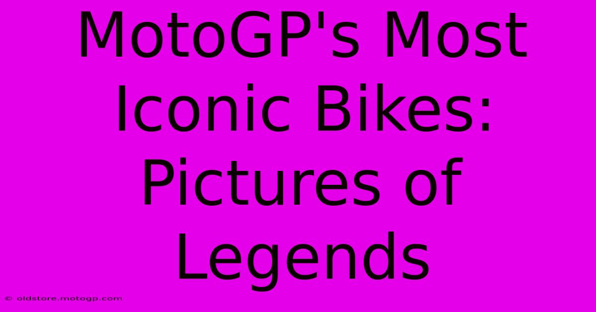 MotoGP's Most Iconic Bikes: Pictures Of Legends