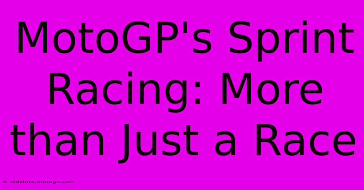 MotoGP's Sprint Racing: More Than Just A Race