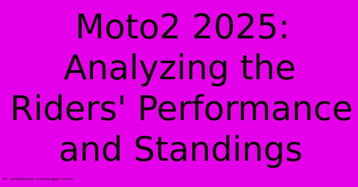 Moto2 2025:  Analyzing The Riders' Performance And Standings