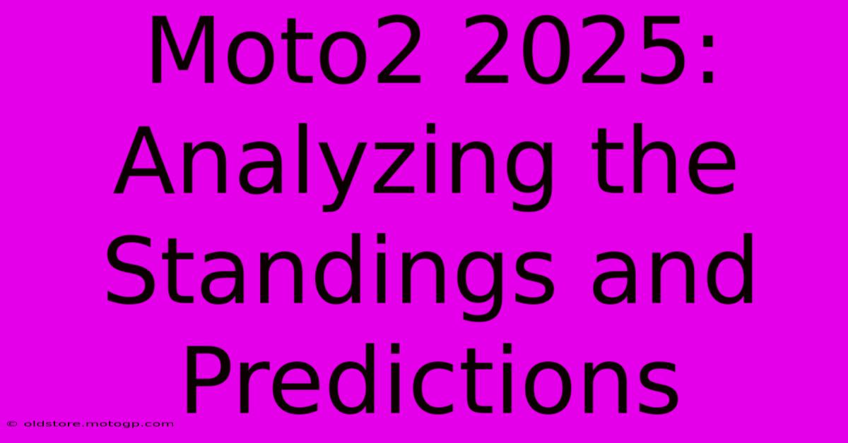 Moto2 2025:  Analyzing The Standings And Predictions