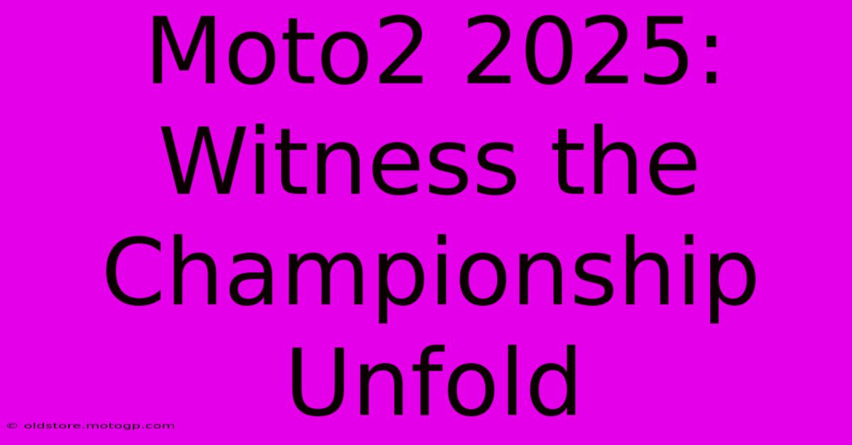 Moto2 2025: Witness The Championship Unfold