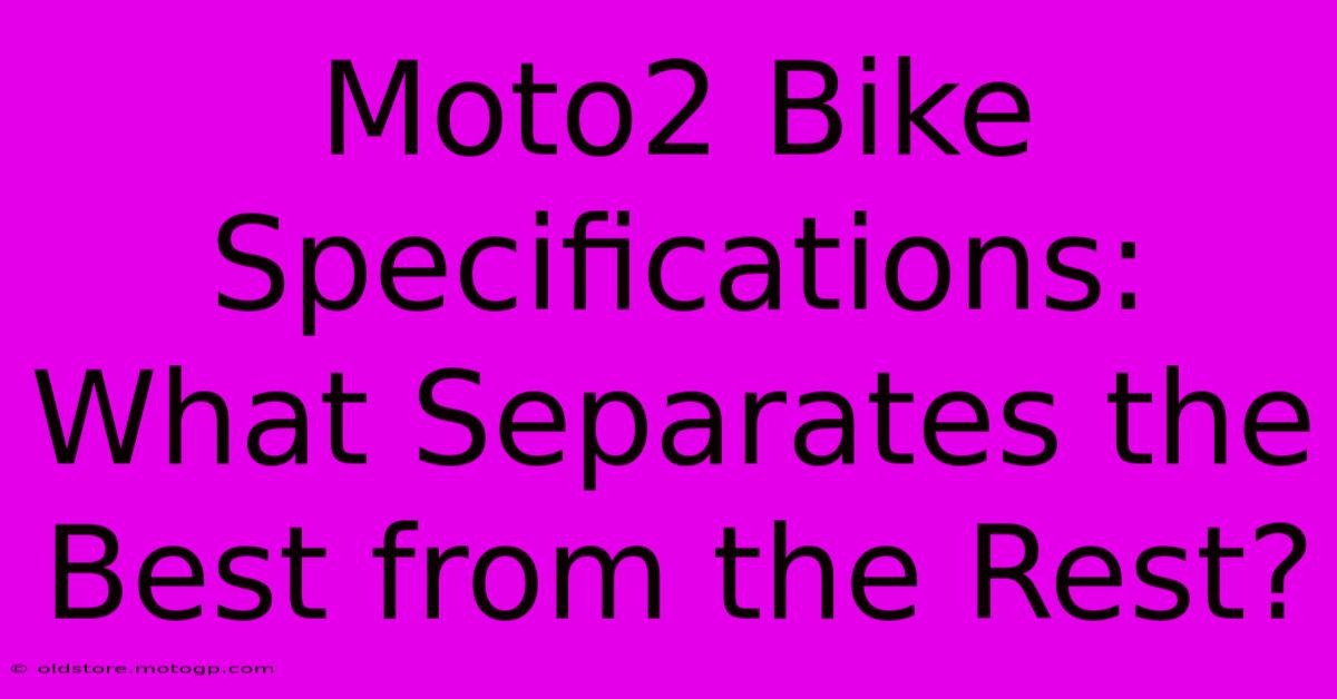 Moto2 Bike Specifications: What Separates The Best From The Rest?