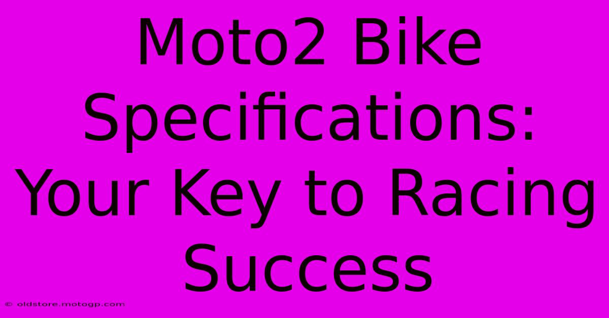 Moto2 Bike Specifications: Your Key To Racing Success