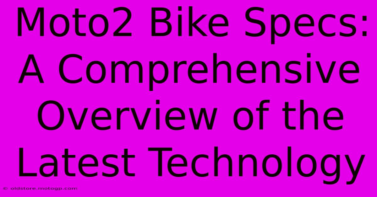 Moto2 Bike Specs: A Comprehensive Overview Of The Latest Technology