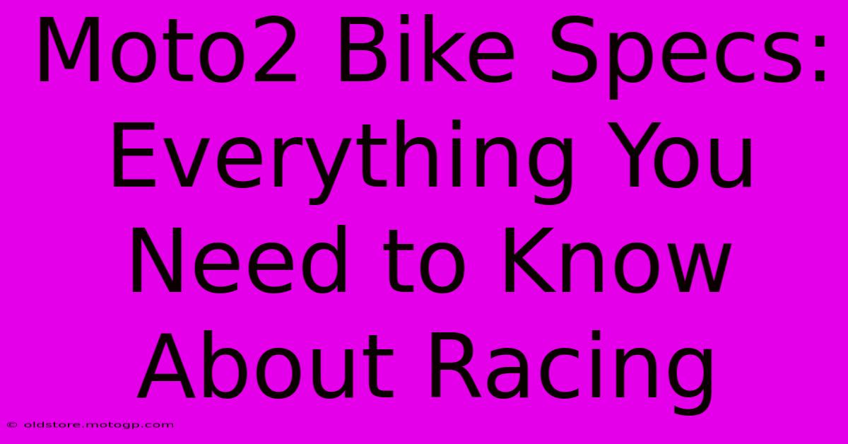 Moto2 Bike Specs: Everything You Need To Know About Racing