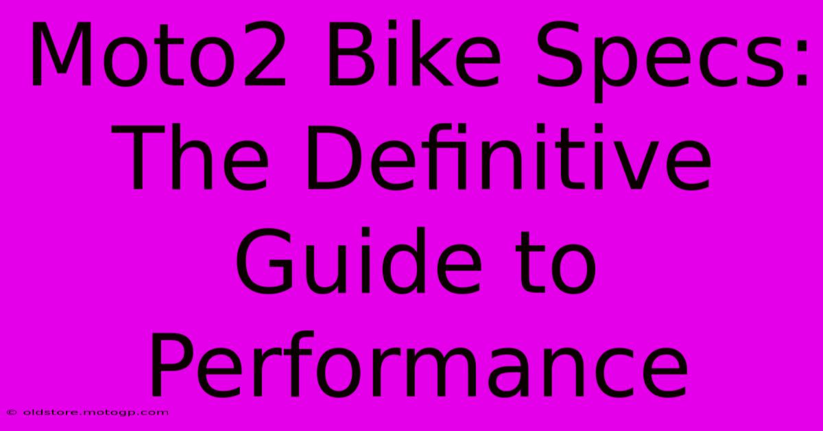 Moto2 Bike Specs: The Definitive Guide To Performance