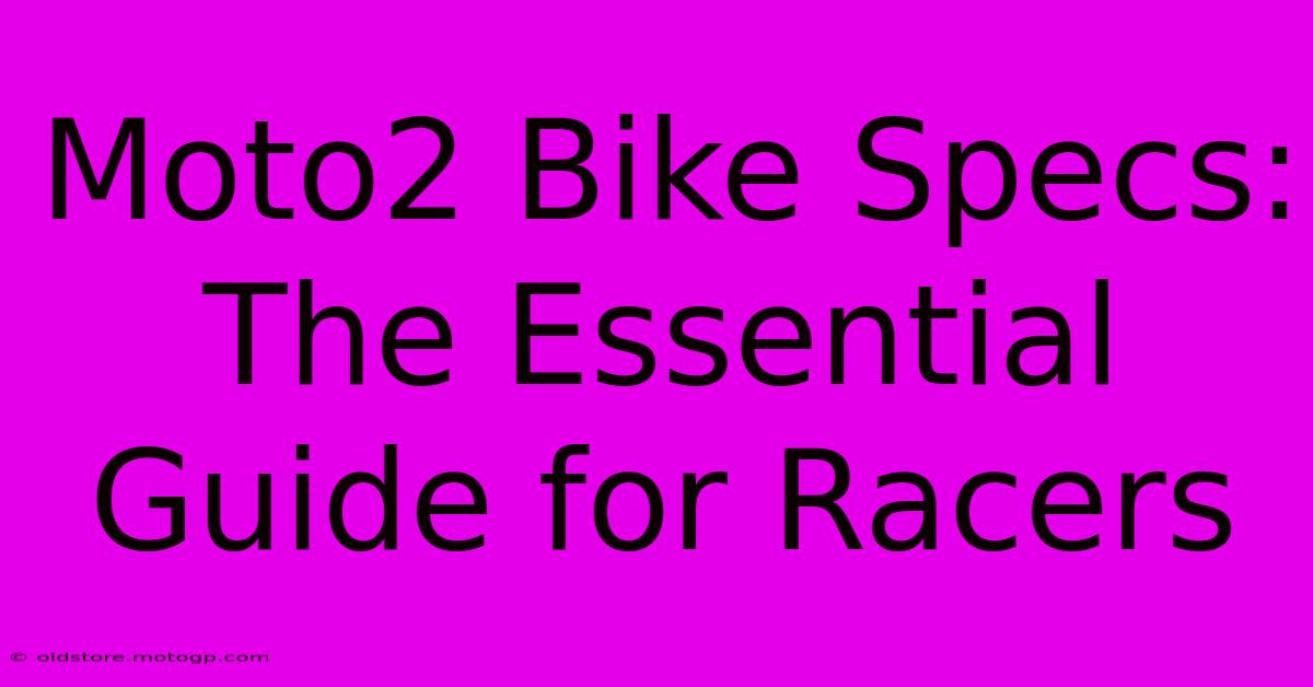 Moto2 Bike Specs: The Essential Guide For Racers