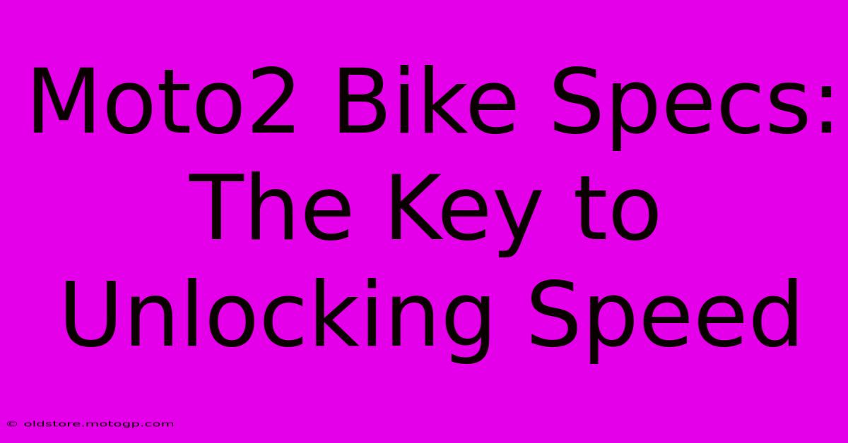 Moto2 Bike Specs: The Key To Unlocking Speed