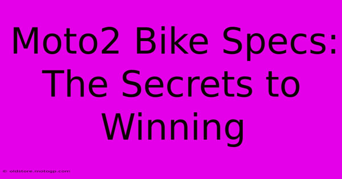 Moto2 Bike Specs: The Secrets To Winning