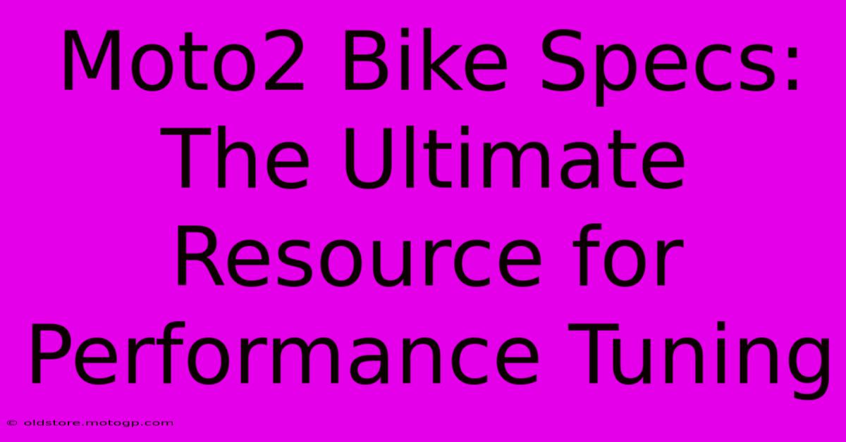 Moto2 Bike Specs: The Ultimate Resource For Performance Tuning