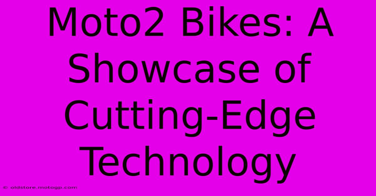 Moto2 Bikes: A Showcase Of Cutting-Edge Technology