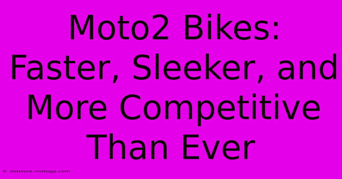 Moto2 Bikes: Faster, Sleeker, And More Competitive Than Ever