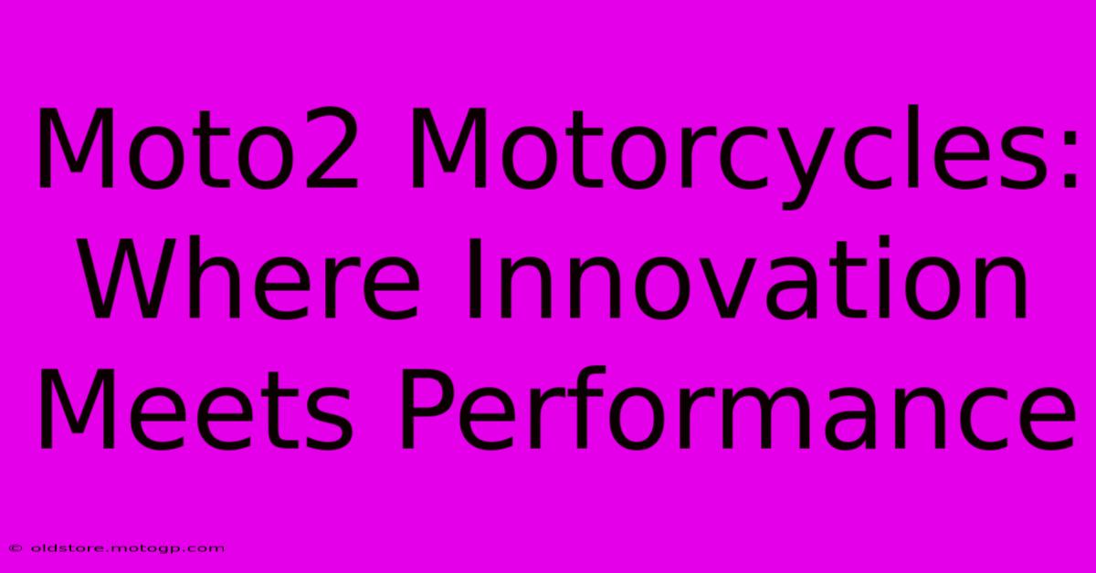 Moto2 Motorcycles:  Where Innovation Meets Performance