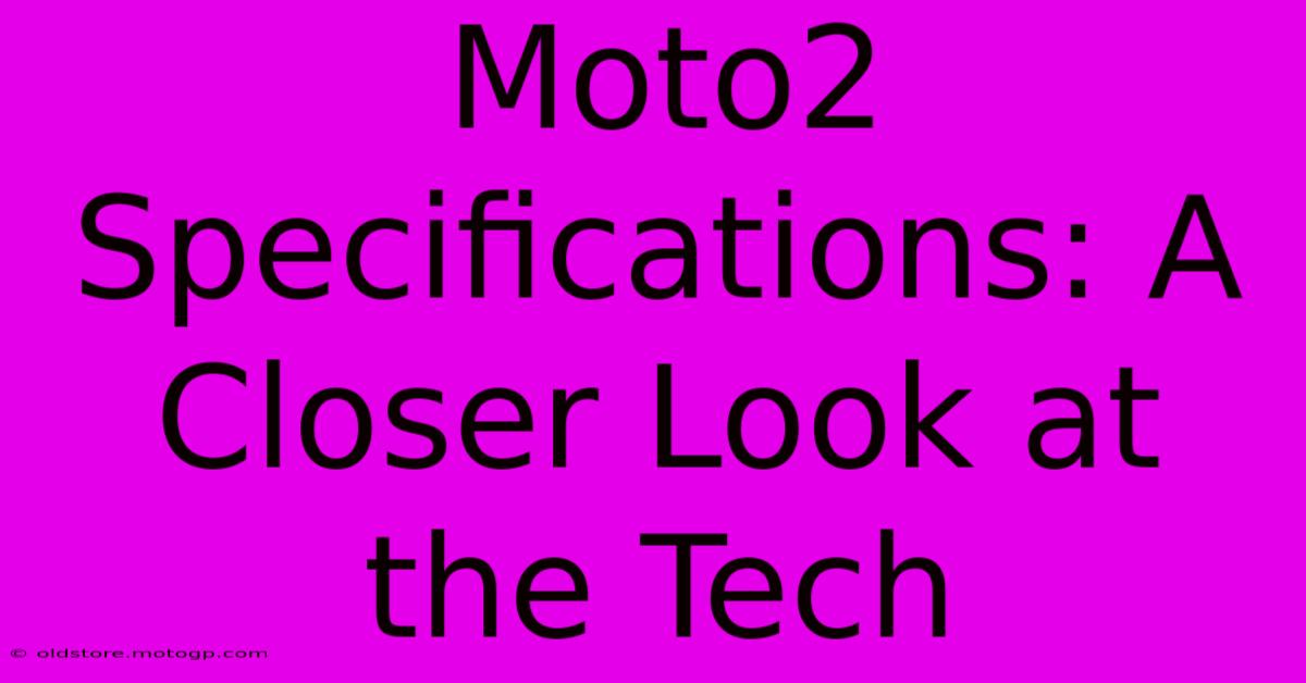 Moto2 Specifications: A Closer Look At The Tech