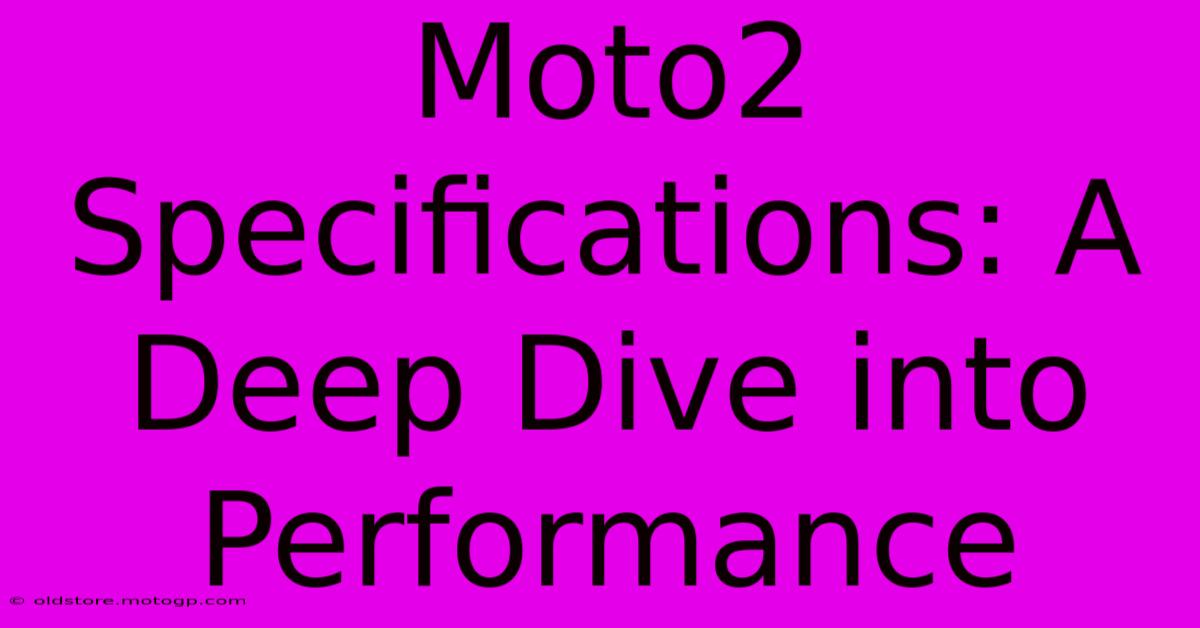 Moto2 Specifications: A Deep Dive Into Performance