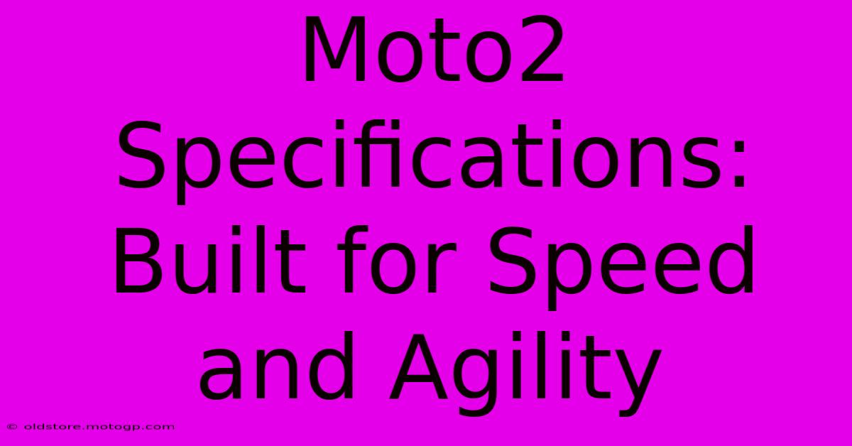 Moto2 Specifications: Built For Speed And Agility