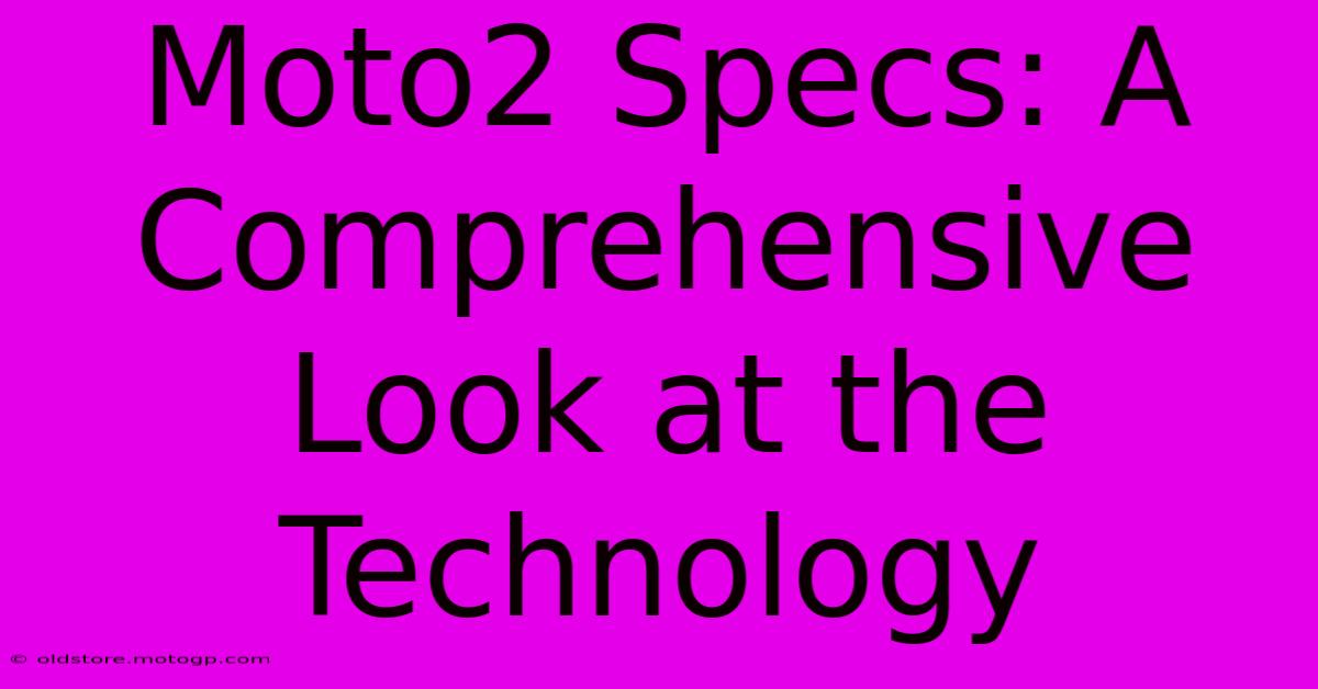 Moto2 Specs: A Comprehensive Look At The Technology